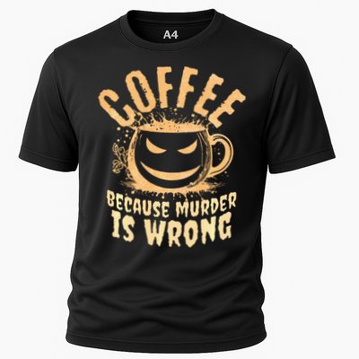 Coffee Because Murder Is Wrong Halloween Caffeinated Lover Performance Shirt