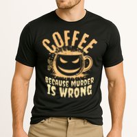 Coffee Because Murder Is Wrong Halloween Caffeinated Lover Performance Shirt