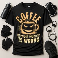 Coffee Because Murder Is Wrong Halloween Caffeinated Lover Performance Shirt
