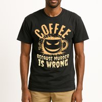 Coffee Because Murder Is Wrong Halloween Caffeinated Lover Tall T-Shirt