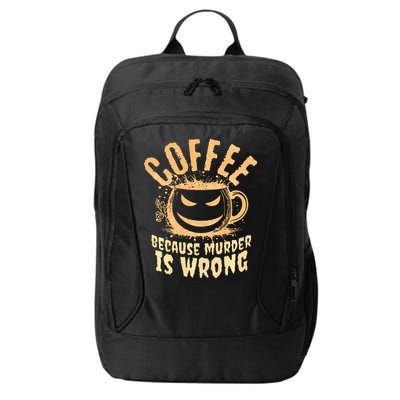 Coffee Because Murder Is Wrong Halloween Caffeinated Lover City Backpack
