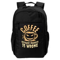 Coffee Because Murder Is Wrong Halloween Caffeinated Lover Backpack