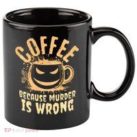 Coffee Because Murder Is Wrong Halloween Caffeinated Lover 11oz C Handle Ceramic Mug