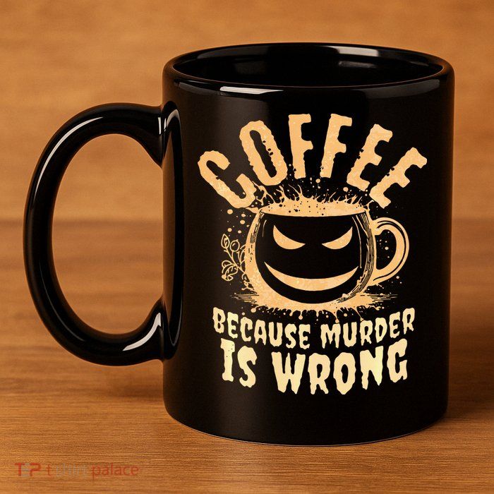Coffee Because Murder Is Wrong Halloween Caffeinated Lover 11oz C Handle Ceramic Mug