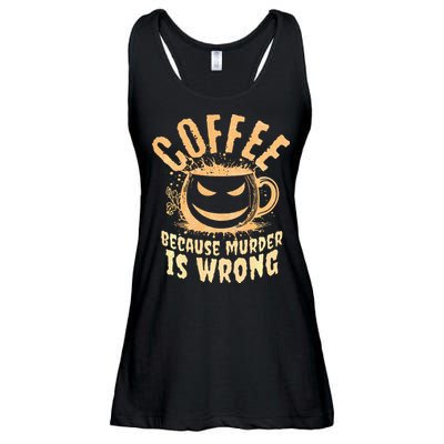 Coffee Because Murder Is Wrong Halloween Caffeinated Lover Ladies Essential Flowy Tank