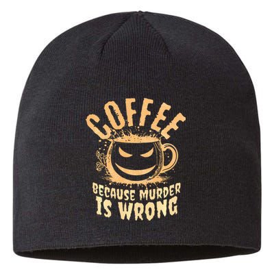 Coffee Because Murder Is Wrong Halloween Caffeinated Lover Sustainable Beanie