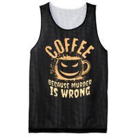 Coffee Because Murder Is Wrong Halloween Caffeinated Lover Mesh Reversible Basketball Jersey Tank