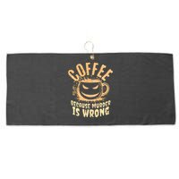 Coffee Because Murder Is Wrong Halloween Caffeinated Lover Large Microfiber Waffle Golf Towel