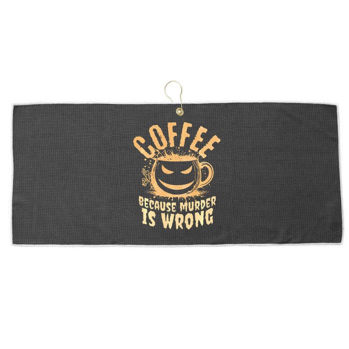 Coffee Because Murder Is Wrong Halloween Caffeinated Lover Large Microfiber Waffle Golf Towel