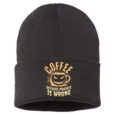 Coffee Because Murder Is Wrong Halloween Caffeinated Lover Sustainable Knit Beanie