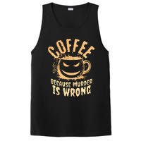 Coffee Because Murder Is Wrong Halloween Caffeinated Lover PosiCharge Competitor Tank