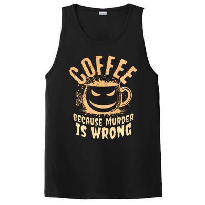 Coffee Because Murder Is Wrong Halloween Caffeinated Lover PosiCharge Competitor Tank