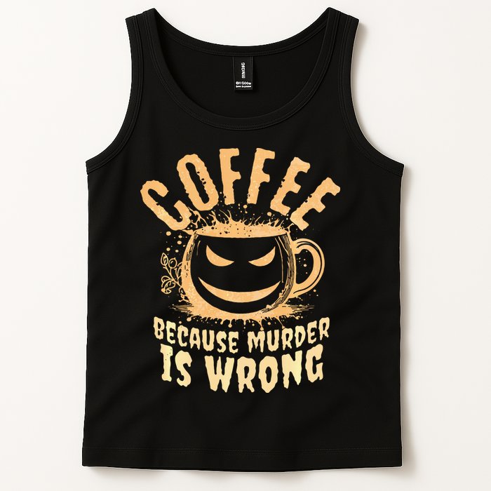 Coffee Because Murder Is Wrong Halloween Caffeinated Lover Tank Top