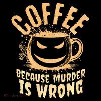 Coffee Because Murder Is Wrong Halloween Caffeinated Lover Kids T-Shirt