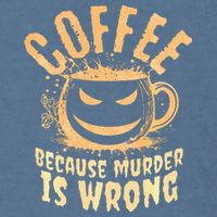 Coffee Because Murder Is Wrong Halloween Caffeinated Lover Garment-Dyed Sweatshirt