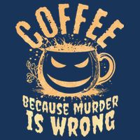 Coffee Because Murder Is Wrong Halloween Caffeinated Lover Infant Baby Jersey Bodysuit