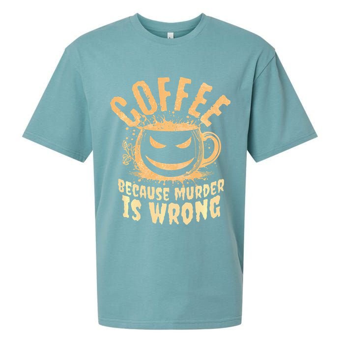 Coffee Because Murder Is Wrong Halloween Caffeinated Lover Sueded Cloud Jersey T-Shirt