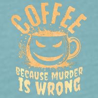Coffee Because Murder Is Wrong Halloween Caffeinated Lover Sueded Cloud Jersey T-Shirt