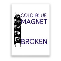 Cold Blue Magnet Broken Poster
