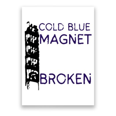 Cold Blue Magnet Broken Poster