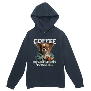 Coffee Because Murder Is Wrong Sarcastic Dog Grumpy Gift Urban Pullover Hoodie