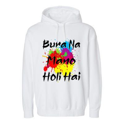 Cool Bura Na Mano Holi Hai Happy Holi Festival Garment-Dyed Fleece Hoodie