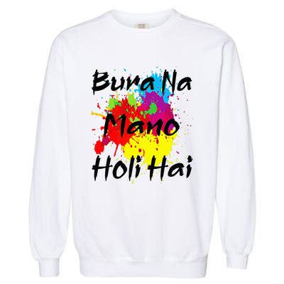 Cool Bura Na Mano Holi Hai Happy Holi Festival Garment-Dyed Sweatshirt