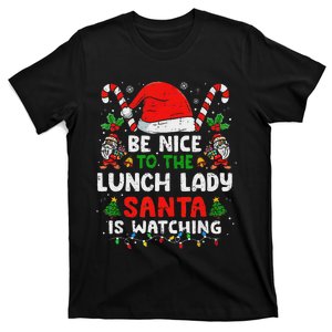 Christmas Be Nice To The Lunch Lady Santa Is Watching T-Shirt