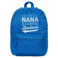 Certified Badass Nana Cute Gift Funny Gift For Nana 16 in Basic Backpack