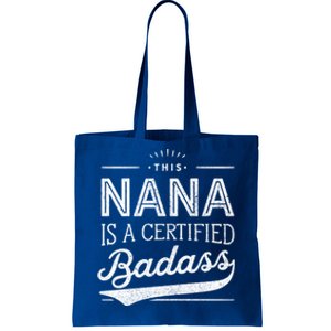 Certified Badass Nana Cute Gift Funny Gift For Nana Tote Bag