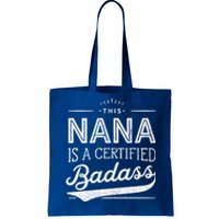 Certified Badass Nana Cute Gift Funny Gift For Nana Tote Bag