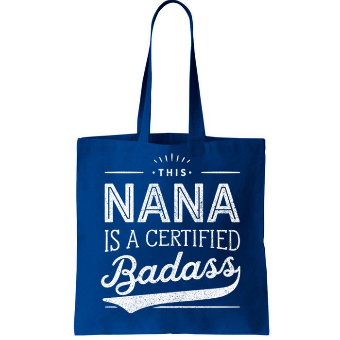 Certified Badass Nana Cute Gift Funny Gift For Nana Tote Bag