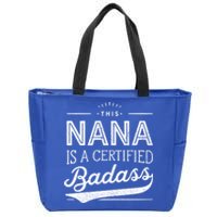 Certified Badass Nana Cute Gift Funny Gift For Nana Zip Tote Bag