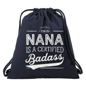 Certified Badass Nana Cute Gift Funny Gift For Nana Drawstring Bag