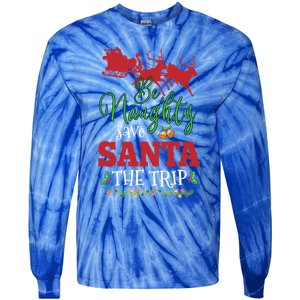 Christmas Be Naughty Save Santa The Trip Cool Gift Tie-Dye Long Sleeve Shirt