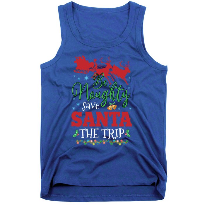 Christmas Be Naughty Save Santa The Trip Cool Gift Tank Top