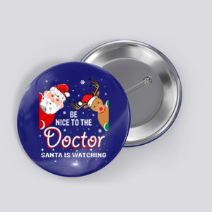 Christmas Be Nice To The Doctor Santa Is Watching Gift Button