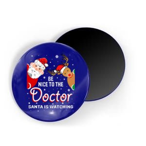 Christmas Be Nice To The Doctor Santa Is Watching Gift Magnet