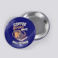 Coffee Books Naps Ball Python Snake Pet Ball Python Gift Button