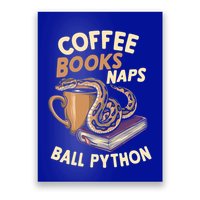 Coffee Books Naps Ball Python Snake Pet Ball Python Gift Poster