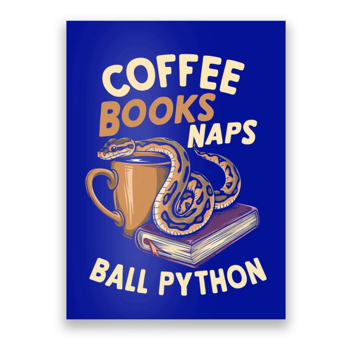 Coffee Books Naps Ball Python Snake Pet Ball Python Gift Poster
