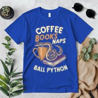 Coffee Books Naps Ball Python Snake Pet Ball Python Gift Premium T-Shirt