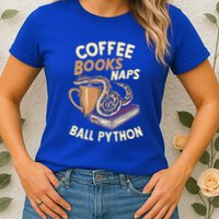 Coffee Books Naps Ball Python Snake Pet Ball Python Gift Womens T-Shirt
