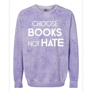 Choose Books Not Hate Bookworm Reader Librarian Hu Rights Gift Colorblast Crewneck Sweatshirt