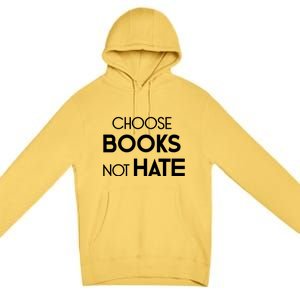 Choose Books Not Hate Bookworm Reader Librarian Hu Rights Gift Premium Pullover Hoodie