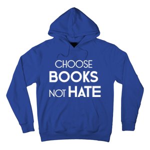 Choose Books Not Hate Bookworm Reader Librarian Hu Rights Gift Hoodie