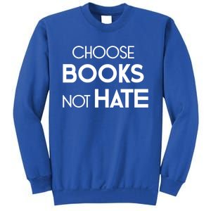 Choose Books Not Hate Bookworm Reader Librarian Hu Rights Gift Sweatshirt