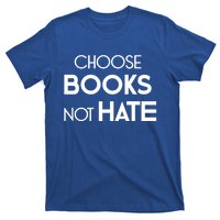 Choose Books Not Hate Bookworm Reader Librarian Hu Rights Gift T-Shirt