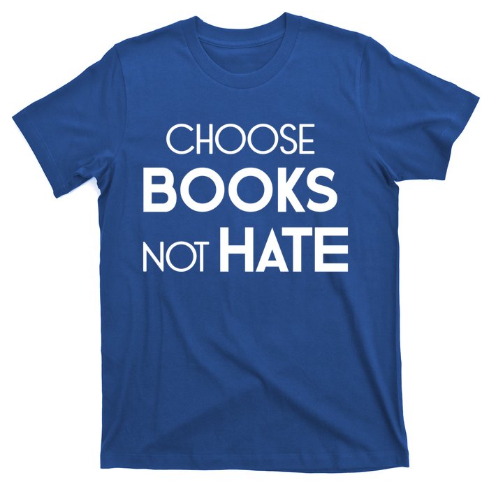 Choose Books Not Hate Bookworm Reader Librarian Hu Rights Gift T-Shirt