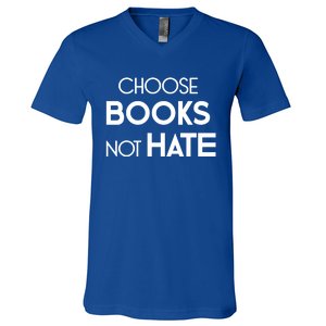 Choose Books Not Hate Bookworm Reader Librarian Hu Rights Gift V-Neck T-Shirt